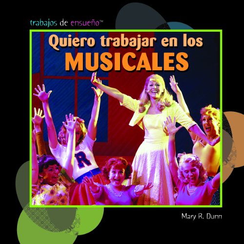 Cover for Mary R. Dunn · Quiero Trabajar en Los Musicales / I Want to Be in Musicals (Trabajos De Ensueno/ Dream Jobs) (Spanish Edition) (Hardcover Book) [Spanish, 1 edition] (2009)