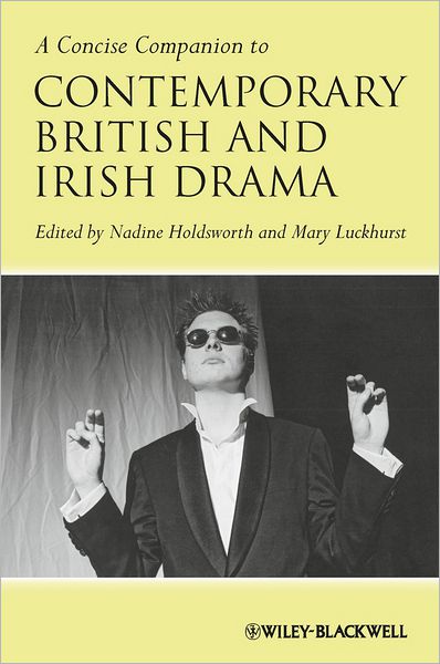 Cover for Nadine Holdsworth · A Concise Companion to Contemporary British and Irish Drama - Concise Companions to Literature and Culture (Hardcover Book) (2007)