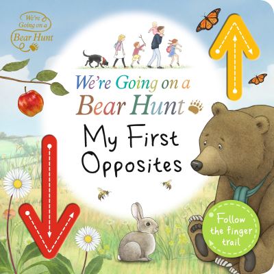 Cover for Bear Hunt My First Opposites · We're Going on a Bear Hunt: My First Opposites (Board book) (2022)