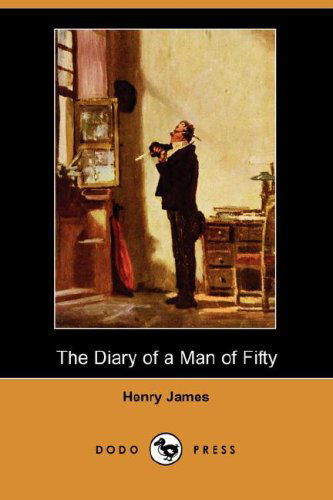 Cover for Henry Jr. James · The Diary of a Man of Fifty (Dodo Press) (Paperback Book) (2007)