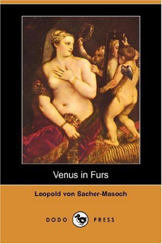 Cover for Leopold Von Sacher-masoch · Venus in Furs (Dodo Press) (Taschenbuch) (2007)