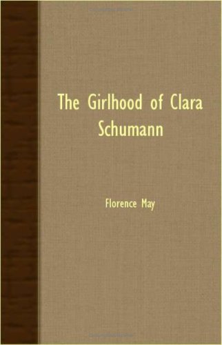 Cover for Florence May · The Girlhood of Clara Schumann (Paperback Book) (2007)