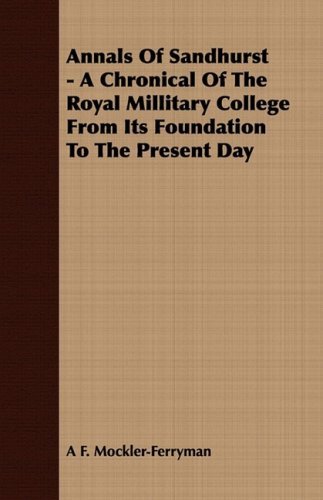 Cover for A F. Mockler-ferryman · Annals of Sandhurst - a Chronical of the Royal Millitary College from Its Foundation to the Present Day (Paperback Book) (2008)