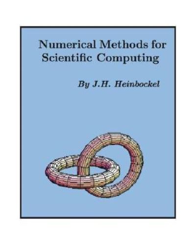 Numerical Methods for Scientific Computing - J.H. Heinbockel - Books - Trafford Publishing - 9781412031530 - September 10, 2007