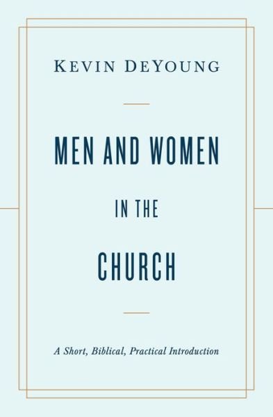 Cover for Kevin DeYoung · Men and Women in the Church: A Short, Biblical, Practical Introduction (Taschenbuch) (2021)