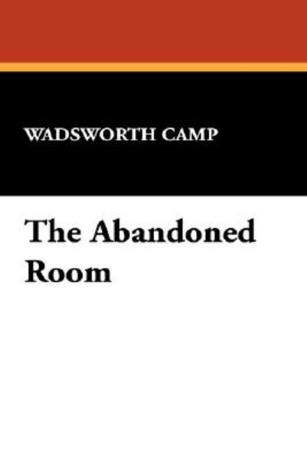 Cover for Wadsworth Camp · The Abandoned Room (Hardcover Book) (2008)