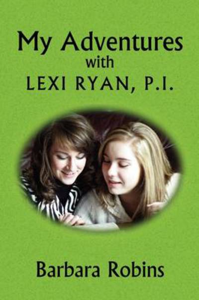 Cover for Barbara Berringer · My Adventures with Lexi Ryan, P.i. (Paperback Book) (2009)