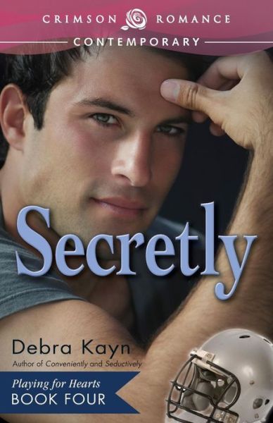 Secretly: Playing for Hearts, Book 4 - Debra Kayn - Książki - Crimson Romance - 9781440566530 - 15 kwietnia 2014