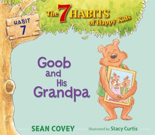Goob and His Grandpa: Habit 7 (The 7 Habits of Happy Kids) - Sean Covey - Livres - Simon & Schuster Books for Young Readers - 9781442476530 - 12 novembre 2013