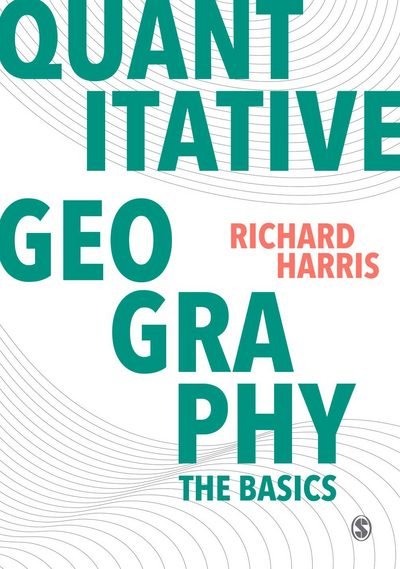 Cover for Richard Harris · Quantitative Geography: The Basics - Spatial Analytics and GIS (Hardcover bog) (2016)