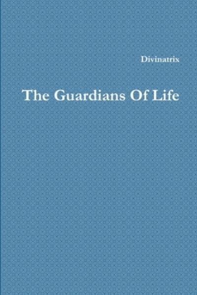 Cover for Divinatrix · Guardians of Life (Buch) (2010)
