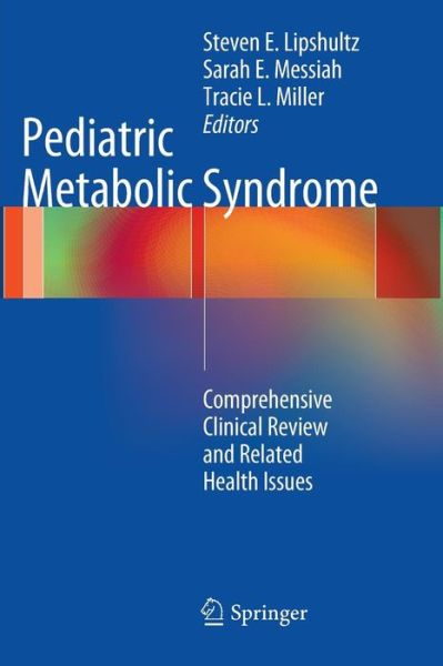 Steven E Lipshultz · Pediatric Metabolic Syndrome: Comprehensive Clinical Review and Related Health Issues (Paperback Book) [2012 edition] (2014)