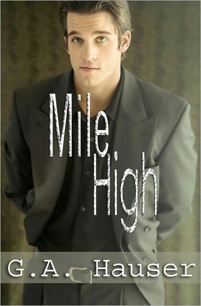 Mile High: men in Motion Book 1 - G a Hauser - Books - CreateSpace Independent Publishing Platf - 9781449592530 - July 1, 2008