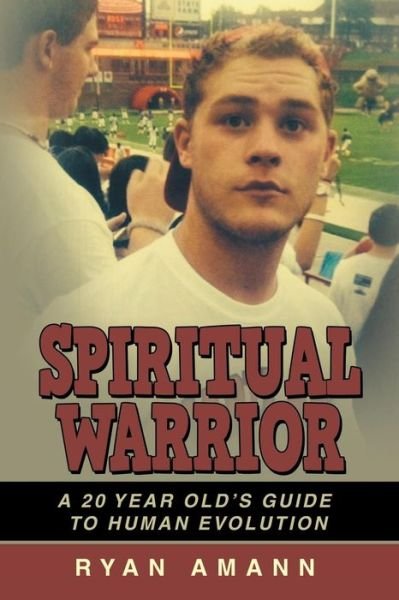 Cover for Ryan Amann · Spiritual Warrior: a 20 Year Old's Guide to Human Evolution (Paperback Bog) (2014)