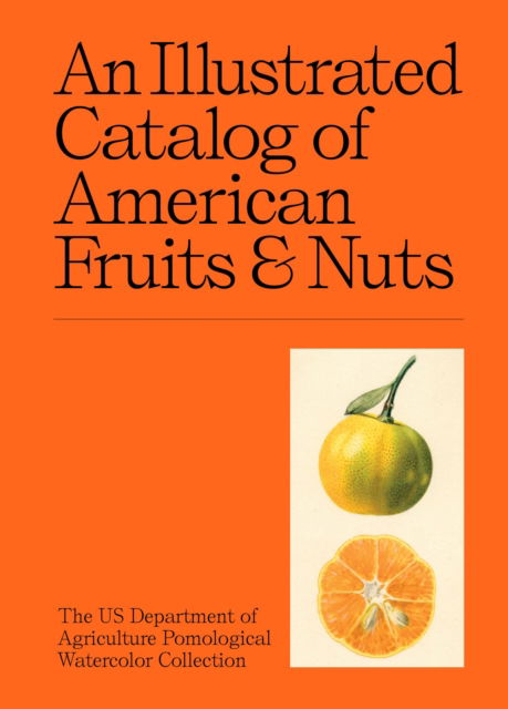 Cover for US Department of Agriculture Pomological Watercolor Collection · An Illustrated Catalog of American Fruits &amp; Nuts (Innbunden bok) (2025)