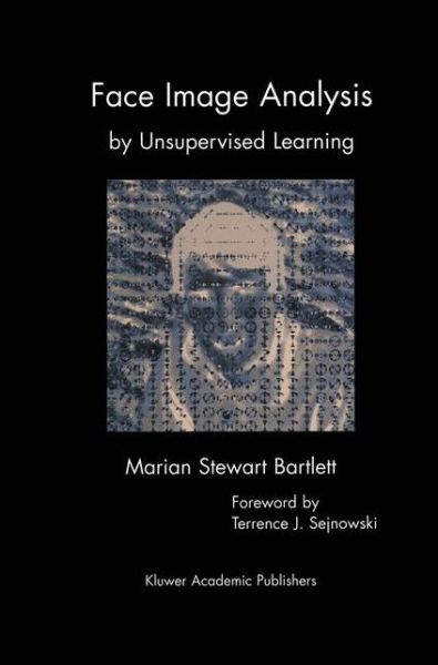 Face Image Analysis by Unsupervised Learning - The Springer International Series in Engineering and Computer Science - Marian Stewart Bartlett - Books - Springer-Verlag New York Inc. - 9781461356530 - October 26, 2012