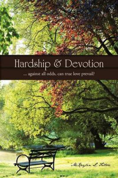 Cover for McKaylin L Felton · Hardship &amp; Devotion: ... Against All Odds, Can True Love Prevail? (Paperback Book) (2012)
