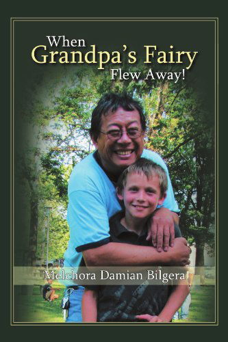 Cover for Melchora Damian Bilgera · When Grandpa's Fairy Flew Away (Paperback Book) (2012)