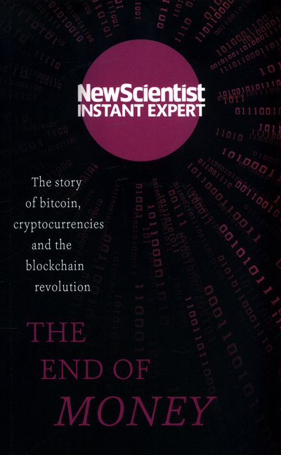 Cover for New Scientist · The End of Money: The story of bitcoin, cryptocurrencies and the blockchain revolution (Pocketbok) (2017)