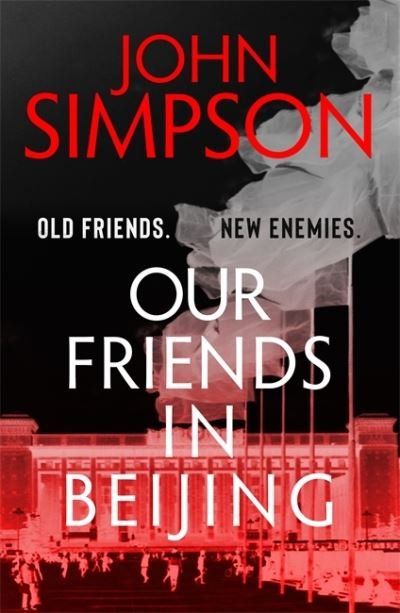 Cover for John Simpson · Our Friends in Beijing (Hardcover Book) (2021)
