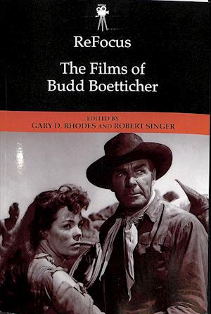 Cover for Gary D Rhodes · Refocus: the Films of Budd Boetticher - ReFocus: The American Directors Series (Paperback Book) [100,000 edition] (2018)