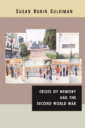 Crises of Memory and the Second World War - Susan Rubin Suleiman - Books - CreateSpace Independent Publishing Platf - 9781475191530 - May 22, 2012