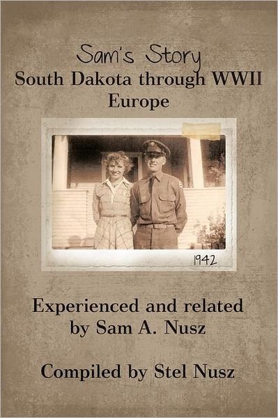 Cover for Sam a · Sam's Story: South Dakota Through Wwii Europe (Pocketbok) (2012)