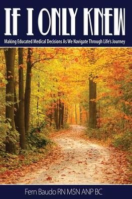 Cover for Baudo Msn Anp Bc, Fern, RN · If I Only Knew: Making Educated Medical Decisions As We Navigate Through Life's Journey (Paperback Book) (2015)