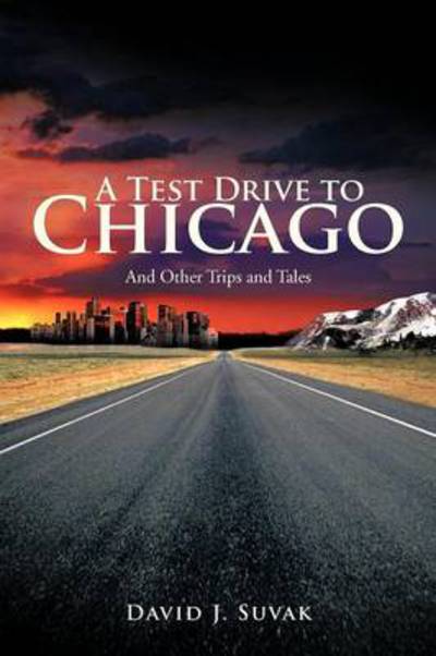 Cover for David J Suvak · A Test Drive to Chicago: and Other Trips and Tales (Paperback Book) (2012)