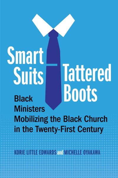 Cover for Korie Little Edwards · Smart Suits, Tattered Boots: Black Ministers Mobilizing the Black Church in the Twenty-First Century (Paperback Book) (2022)