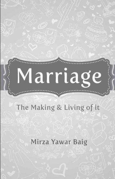 Cover for Mr Mirza Yawar Baig · Marriage - the Making &amp; Living of It (Paperback Book) (2012)