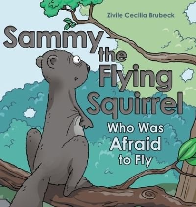 Cover for Zivile Cecilia Brubeck · Sammy the Flying Squirrel (Hardcover Book) (2021)