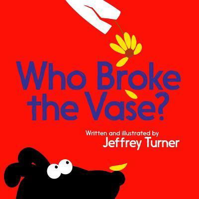 Cover for Jeffrey Turner · Who broke the vase? (Book) [First Aladdin hardcover edition. edition] (2017)