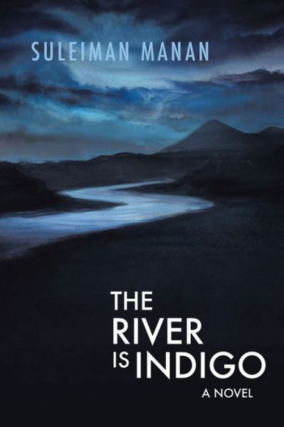 Cover for Suleiman Manan · The River is Indigo (Pocketbok) (2016)