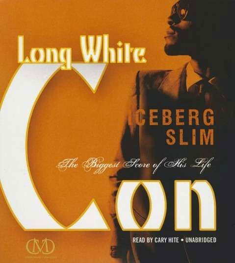 Long White Con: the Biggest Score of His Life - Iceberg Slim - Audiobook - Buck 50 Productions and Blackstone Audio - 9781483040530 - 1 października 2014