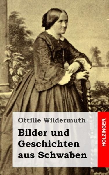 Cover for Ottilie Wildermuth · Bilder Und Geschichten Aus Schwaben (Paperback Book) (2013)