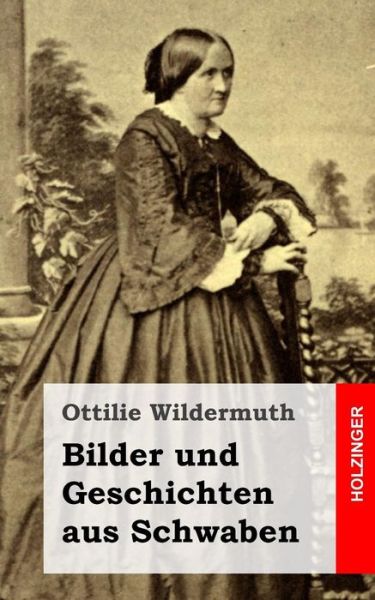 Cover for Ottilie Wildermuth · Bilder Und Geschichten Aus Schwaben (Taschenbuch) (2013)