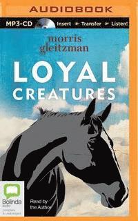 Cover for Morris Gleitzman · Loyal Creatures (MP3-CD) (2015)