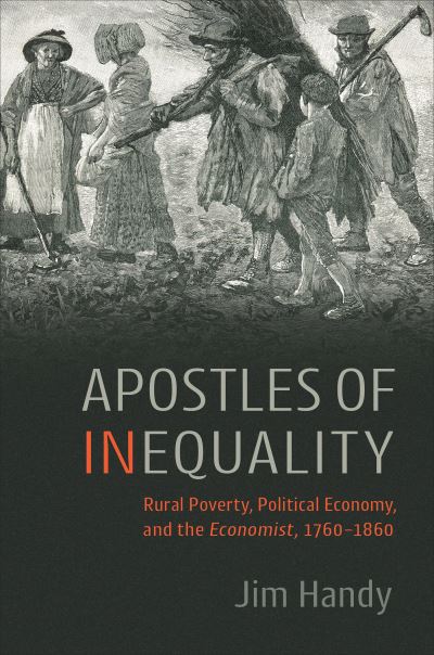 Cover for Jim Handy · Apostles of Inequality: Rural Poverty, Political Economy, and the Economist, 1760-1860 (Hardcover Book) (2022)