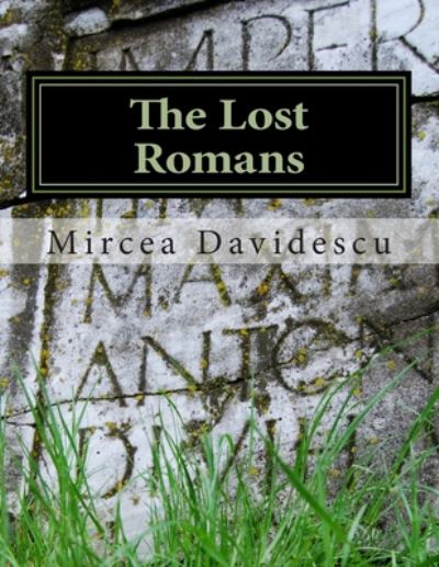 Cover for Mircea Rasvan Davidescu · The Lost Romans: History and Controversy on the Origin of the Romanians (Paperback Book) (2013)