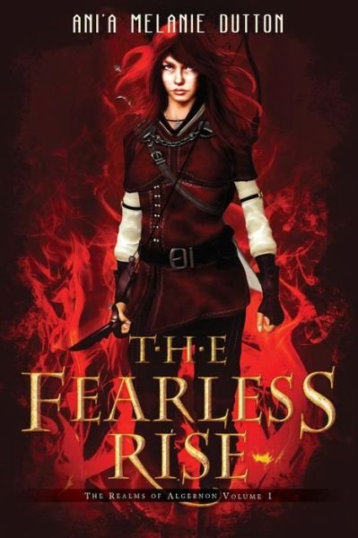 Cover for Ani'a Melanie Dutton · The Fearless Rise (The Realms of Algernon) (Volume 1) (Pocketbok) (2013)