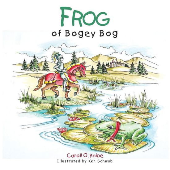 Cover for Caroll O Knipe · Frog of Bogey Bog (Paperback Book) (2013)