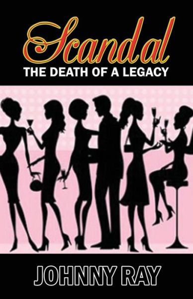 Cover for Johnny Ray · Scandal --the Death of a Legacy (Pocketbok) (2013)
