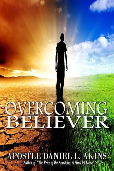 Cover for Apostle Daniel L Akins · The Overcoming Believer (Paperback Book) (2014)