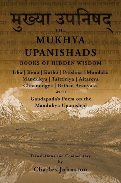 The Mukhya Upanishads: Books of Hidden Wisdom - Charles Johnston - Books - CreateSpace Independent Publishing Platf - 9781495946530 - October 23, 2014