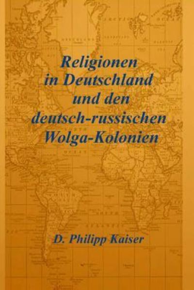 Cover for D Philipp Kaiser · Religionen in Deutschland Und den Deutsch-russischen Wolga-kolonien (Pocketbok) (2014)