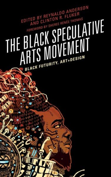 Cover for Reynaldo Anderson · The Black Speculative Arts Movement: Black Futurity, Art+Design (Hardcover Book) (2019)