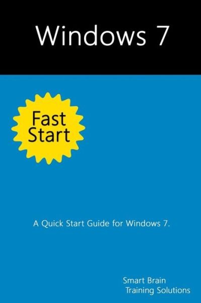Cover for Smart Brain Training Solutions · Windows 7 Fast Start: a Quick Start Guide for Windows 7 (Pocketbok) (2014)