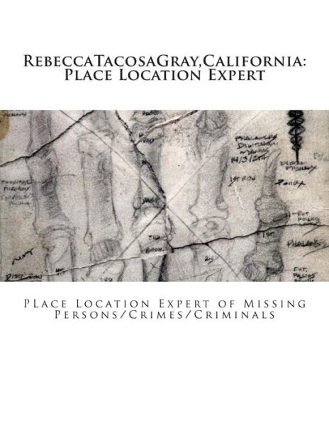 Cover for Rebecca * Tacosagray · Rebeccatacosagray, California: Place Location Expert: Place Location Expert of Missing Persons / Crimes / Criminals (Paperback Book) (2014)