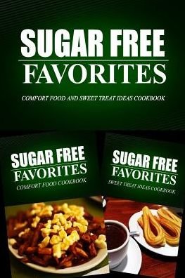 Cover for Sugar Free Favorites Combo Pack Series · Sugar Free Favorites - Comfort Food and Sweet Treat Ideas Cookbook (Paperback Book) (2014)